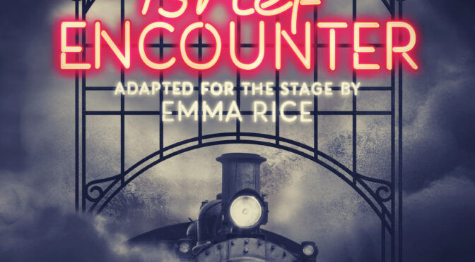 Brief Encounter – A play that moved me to tears