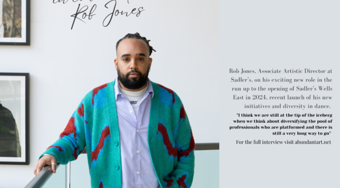 In Conversation – Rob Jones, Associate Artistic Director at Sadler’s Wells